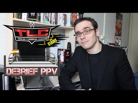 Debrief PPV #10 - TLC (Avec un peu de NXT)