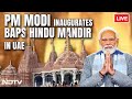 Abu Dhabi Baps Temple LIVE | 1st Hindu Temple In UAE To Be Inaugurated By PM