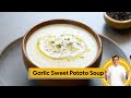 Garlic Sweet Potato Soup | लहसून और शकरकंद का सूप | Soup Recipes | Sanjeev Kapoor Khazana