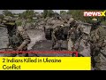 2 Indians Killed in Ukraine Conflict | MEA Issues Statement | NewsX