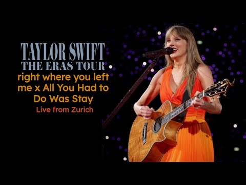 Taylor Swift - right where you left me x All You Had to Do Was Stay [The Eras Tour: Zurich 2024]