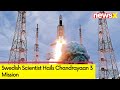Looking Forward To Next Mission | Swedish Scientist Hails Chandrayaan 3 Mission | NewsX