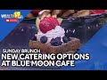 Blue Moon Bridal: New catering options at Blue Moon Cafe