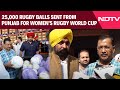 Arvind Kejriwal | 25000 Rugby Balls Sent From Punjab For Womens Rugby World Cup