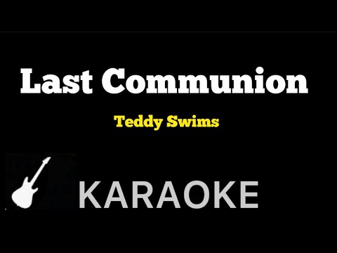 Teddy Swims - Last Communion | Karaoke Guitar Instrumental