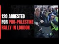 Over 120 Arrested In London As Pro-Palestine Rally Draws Counter-Protests