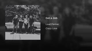Jeff Zucker/Loud Partner - Get a Job