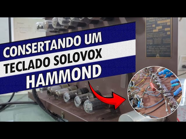 MANUTENÇÃO DE SINTETIZADOR VALVULADO SOLOVOX HAMMOND