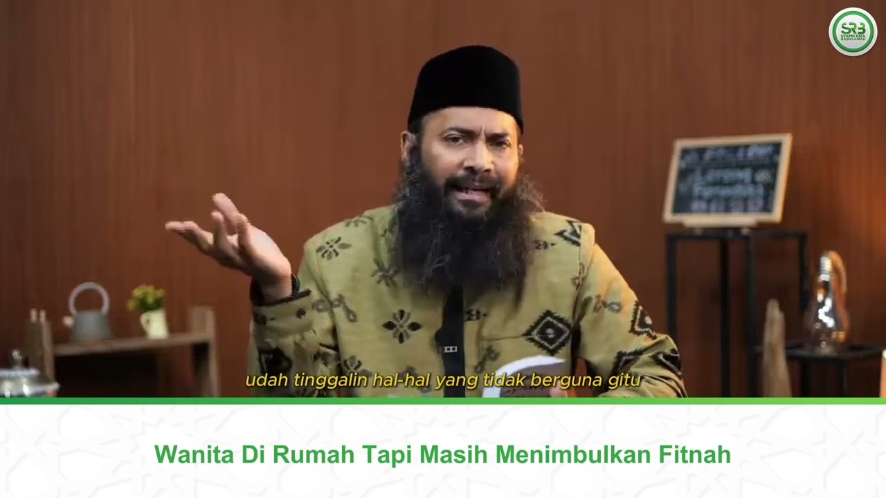 Wanita Di Rumah, Tapi Masih Menimbulkan Fitnah - Ustadz Dr. Syafiq Riza Basalamah, M.A.