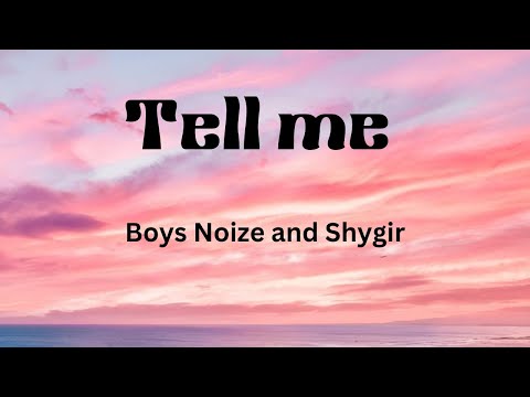 TELL ME --- Boys Noize and Shygirl (lyrics)
