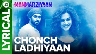 Chonch Ladhiyaan – Lyrical – Manmarziyaan Video HD