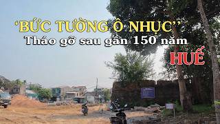 Huế Giải Tỏa Bức Tường Ô NHỤC thượng Thành sau gần 150 năm