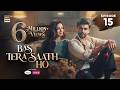 Bas Tera Saath Ho Episode 15 22 June 2026 Farhan Saeed Sana Javed ARY Digital
