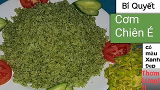 Bí Quyết CƠM CHIÊN MUỐI É Nha Trang có màu Xanh Đẹp hơn cả lá É/kien nha trang