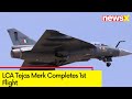 LCA Tejas Merk Completes 1st Flight | Completes Maiden Flight in Bengaluru | NewsX