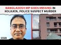 Anwarul Azim Anar | Bangladesh MP Goes Missing In Kolkata, Police Suspect Murder