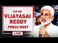  Vijaya Sai Reddy Press Meet LIVE