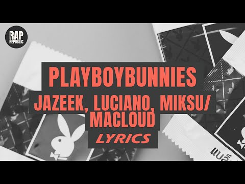 Jazeek, Luciano, Miksu/Macloud - PLAYBOYBUNNIES (Lyric Video)