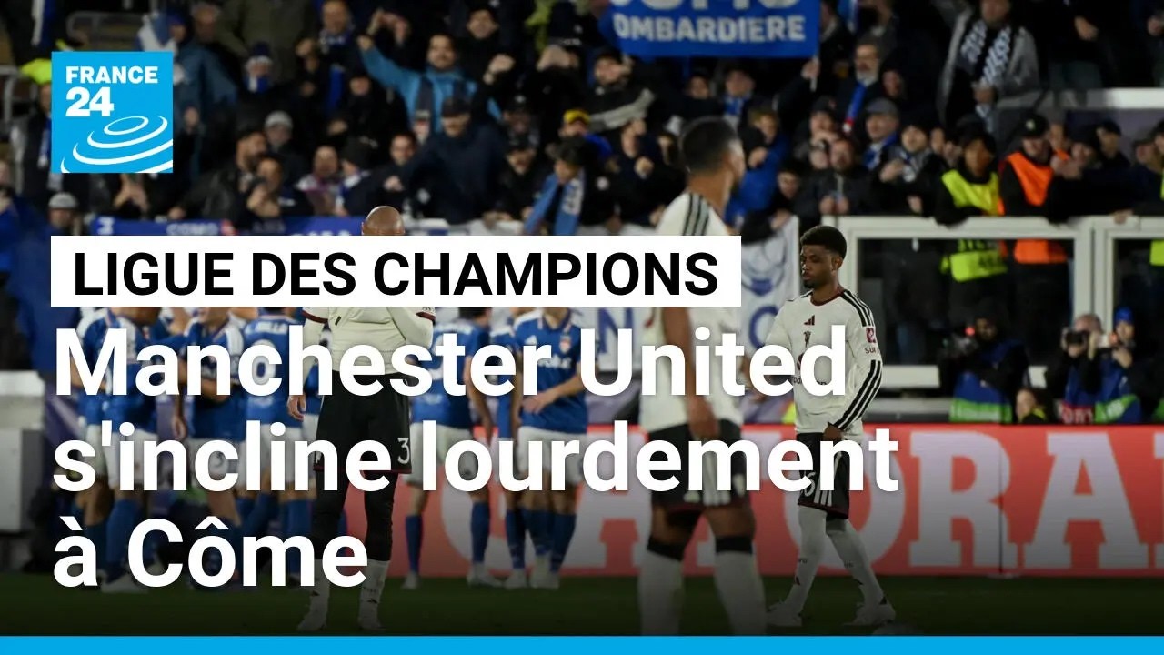 Ligue des champions : Manchester United s'incline lourdement à Côme • FRANCE 24