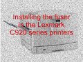 Installing the fuser maintenance kit in the Lexmark C920 C920n C920dn C920dtn