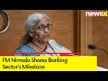 FM Nirmala Shares Banking Sectors Milestone | Lauds PM Modi for Decisive Leadership | NewsX