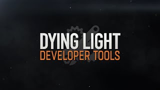 Dying Light Developer Tools - Trailer
