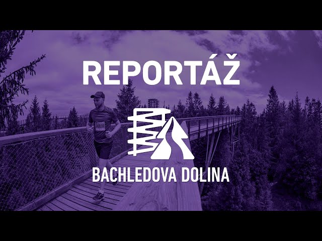 REPORTÁŽ BEHAJ LESMI BACHLEDOVA DOLINA 2022