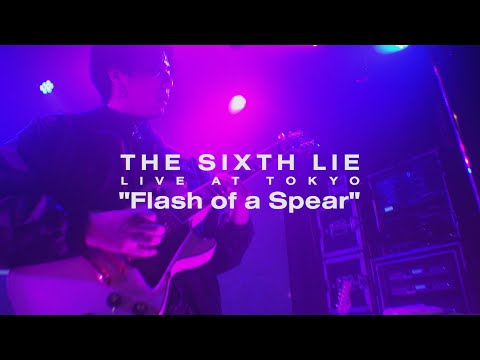 【LIVE VIDEO】THE SIXTH LIE - Flash of a Spear