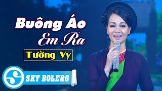 Buông Áo Em Ra - Tường Vy | 4k Mv Official (Giọng Ca Quan Họ Bắc Ninh Hay Nhất)