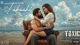 Tabbahi song Toxic - Teaser | Rocking Star Yash | Kiara advani | Toxic Trailer Tabbahi Song Out