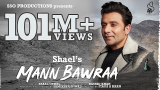 Mann Bawraa - Shael Oswal ft  Aaira Dwivedi