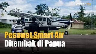 Pesawat Smart Air Ditembak OTK di Bandara Korowai Papua Selatan, Pilot dan Co-pilot Tewas