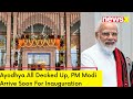Ayodhya All Decked Up | PM Modi To Arrive Soon For Inauguration | NewsX