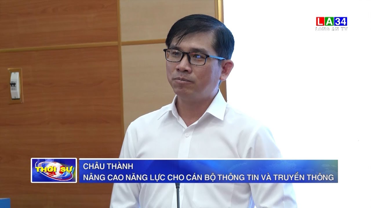 Châu Thành nâng cao năng lực cho cán bộ thông tin và truyền thông