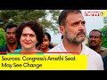 Sources: Amethi Seat May See Change as Rahul Gandhi Eyes Rae Bareli | NewsX