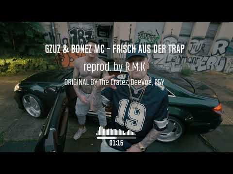 GZUZ & BONEZ MC - FRISCH AUS DER TRAP INSTRUMENTAL (reprod. by R.M.K)