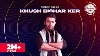 Khush Bichar Ker – Farhan Saeed (Kashmir Beats Season 2) Video HD