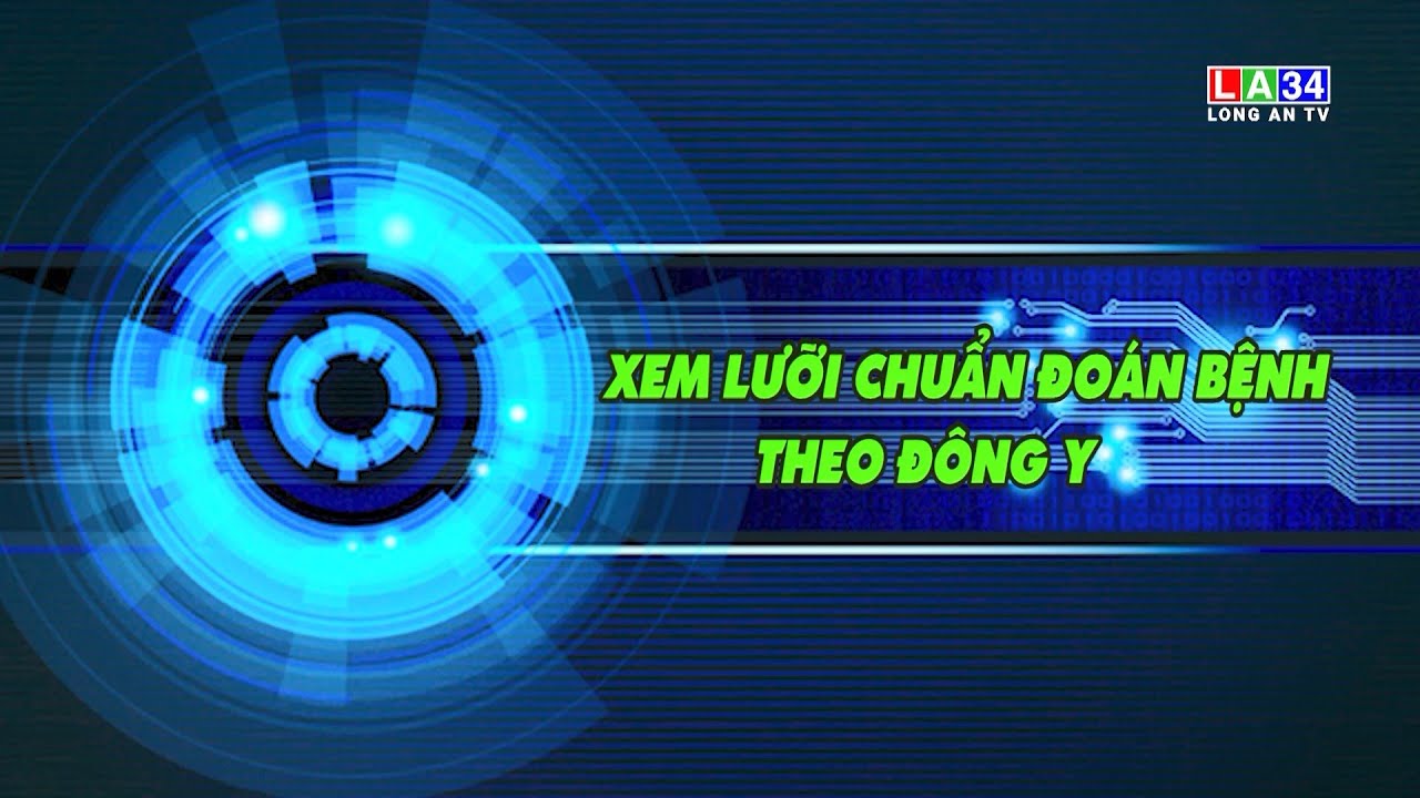 Sức khoẻ & Đời sống: Xem lưỡi chuẩn đoán bệnh theo Đông y