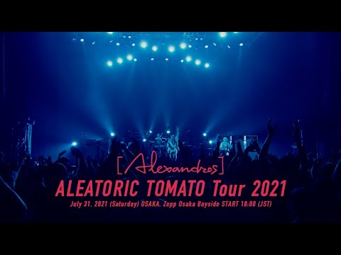[Alexandros]『ALEATORIC TOMATO Tour 2021』Digest Movie