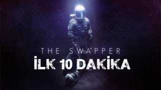 İlk 10 Dakika - The Swapper 