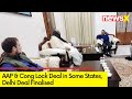 AAP & Cong Lock Deal in Some States | Deal Locked in Delhi | NewsX
