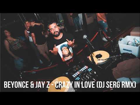 BEYONCE & JAY Z - CRAZY IN LOVE (DJ SERG RMX)