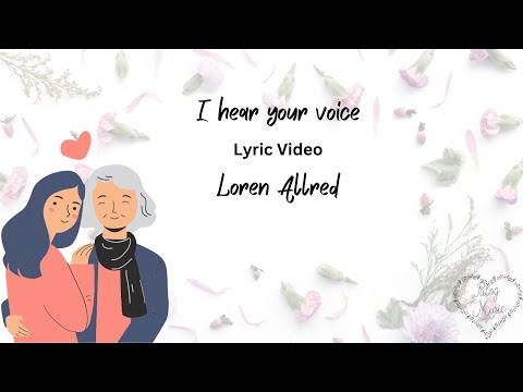 I hear your voice-Loren Allred-Lyric Video
