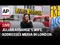 LIVE: Stella Assange, wife of Julian Assange, speaks to the media in London