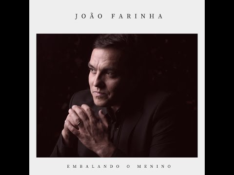 João Farinha - Embalando o menino - João Farinha