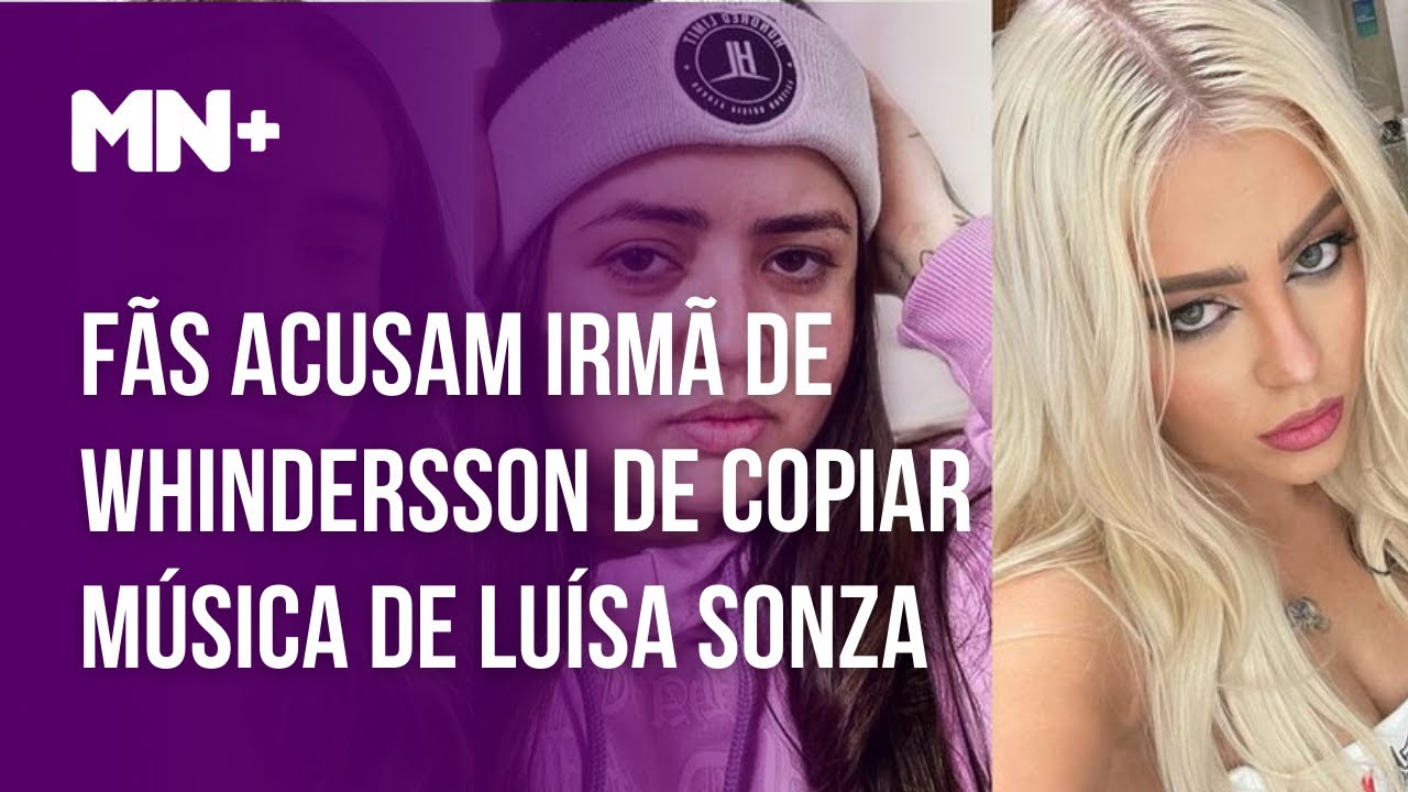 Fãs Acusam Irmã De Whindersson De Copiar Música De Luísa Sonza 1378