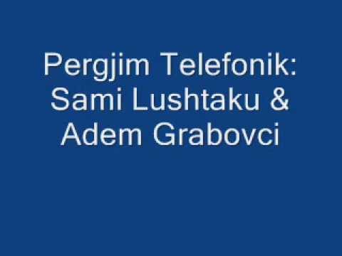3 - Pergjim Telefonik Sami Lushtaku me Adem Grabovcin