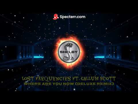 Lost Frequencies Ft. Calum Scott Where Are You Now (Deluxe Mix)