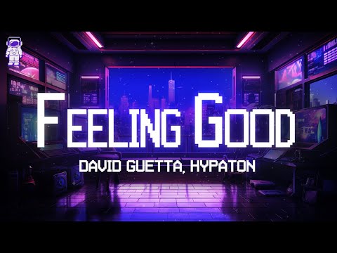 David Guetta, Hypaton 🎧 Feeling Good / Lyrics