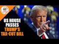 Trump Tax Bill Passed by One Vote in US House | Budget & Spending Shakeup | US Tax Cut | News9